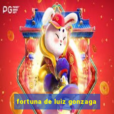 fortuna de luiz gonzaga